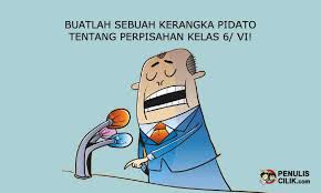Maybe you would like to learn more about one of these? Buatlah Sebuah Kerangka Pidato Tentang Perpisahan Kelas 6 Vi Penulis Cilik