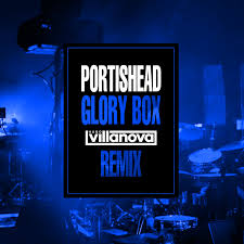 Glory box is a song by english electronic band portishead. Portishead Glory Box Hugo Villanova Remix Hugo Villanova
