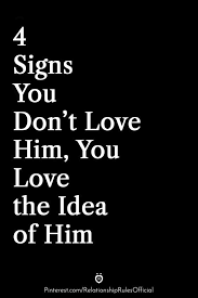 4 Signs You Don T Love Him You Love The Idea Of Him In 2020 Relationship Advice Quotes How To Forget Someone Love Advice