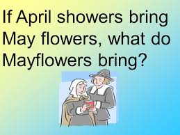 April showers bring may flowers what do mayflowers bring. April Showers Bring May Flowers But What Do Mayflowers Bring