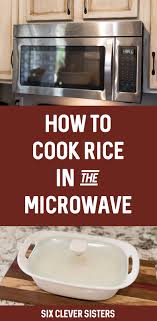 Rice cookers detect the temperature of the rice so that when the water almost completely boils off. How To Cook Rice In The Microwave Six Clever Sisters