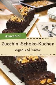 Veganer Zucchini Schoko Kuchen Rezept Zucchini Kuchen Schokoladen Zucchini Kuchen Vegane Kuchenrezepte