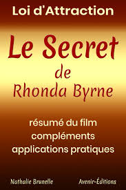 Rhonda byrne nous révèle ce qui nous permet de changer notre vie en utilisant les mots et leur pouvoir. Loi D Attraction Le Secret De Rhonda Byrne Nathalie Brunelle Gibertjoseph Com