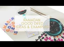 Ramadan Good Deeds Ideas Examples Youtube