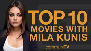 View our larger collection of the best mila kunis quotes! Top 10 Mila Kunis Movies Youtube