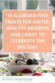 Ready in less than 30 minutes, this easy easter dessert recipe calls for only five ingredients: 10 Allergen Free Treats For Easter Healthy Desserts And Candy To Celebrate The Holiday