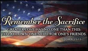 Remember The Sacrifice Greater Love Has No Man Than This To Lay Down One S Life For One S Friends Jo Memorial Day Quotes Sacrifice Online Greeting Cards