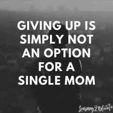 Pin On Mommy Single Mom Quotes
