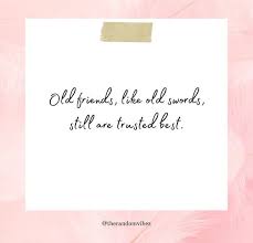 90 Old Friends Quotes And Sayings To Cherish Your Bond
