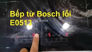 Sửa bếp từ Bosch lỗi E0513