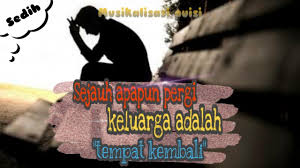 Keluarga adalah salah hal terpenting yang kita miliki, yang tak akan pernah berubah dan selalu ada ketika dibutuhkan. 9. Sejauh Apapun Pergi Keluarga Tempat Kembali Musikalisasi Puisi Youtube