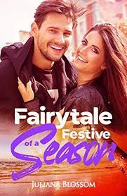 With the festive season looming, the images of family get togethers, open fires, mulled wine and christmas decorations come readily to mind. Fairytale Of A Festive Season English Edition Ebook Blossom Juliana Amazon De Kindle Shop