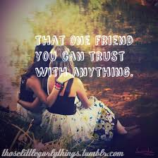 However, best friends are there to remind us that there are still some people around us that we can trust and rely on. 43 Best Friend Quotes For Girls