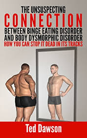 We did not find results for: Amazon Com The Unsuspecting Connection Between Binge Eating Disorder And Body Dysmorphic Disorder How You Can Stop It Dead In Its Tracks Ebook Dawson Ted Kindle Store