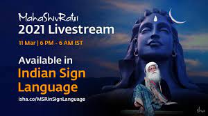 Mahashivratri 2021 Live Webstream With Sadhguru Indian Sign Language 11 Mar 6 Pm 6 Am Youtube Shivratri means 'the night of shiva' and is observed in honour to lord shiva (the substratum of the existence). mahashivratri 2021 live webstream with sadhguru indian sign language 11 mar 6 pm 6 am