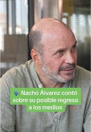 Ignacio Álvarez: Posible Regreso a los Medios