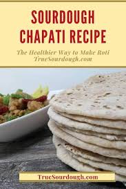 Sourdough Chapati Recipe Step By Step Guide Tortilla Recipe In 2020 Chapati Recipes Recipes Tortilla Recipe