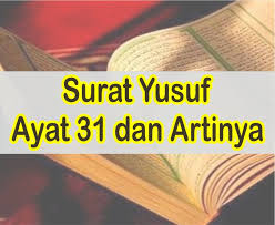 Download mp3 & video for: Surat Yusuf Ayat 31 Latin Dan Arab Serta Artinya Per Kata B Indonesia