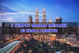 Tempat menarik di petrosains kl. 5 Tempat Makan Menarik Di Kuala Lumpur Aerill Com Lifestyle