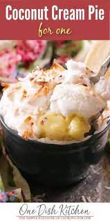 Coconut Cream Pie Recipe Single Serving One Dish Kitchen Recipe Coconut Cream Pie Recipes Single Serve Desserts Desserts