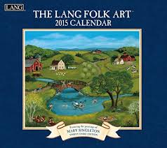 Lang January To December 13 375 X 24 Inches Perfect Timing Folk Art 2015 Wall Calendar By Mary Singleton 1001818 Lang H Folk Art Art Calendar Wall Calendar