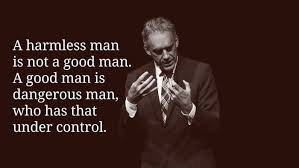 Discover and share quotes about being a better man. Jordan Peterson I Needed To Hear This Good Man Quotes Wisdom Quotes Jordan Peterson