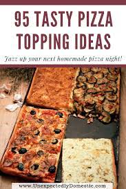 95 Pizza Topping Ideas To Jazz Up Homemade Pizza Night Pizza Toppings Homemade Pizza Recipes Homemade Homemade Pizza