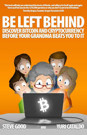 Cryptocurrencies are known to be completely transparent and that all transactions are verifiable. Be Left Behind Discover Bitcoin And Cryptocurrency Before Your Grandma Beats You To It Good Steve Cataldo Yuri 9789949016327 Amazon Com Books