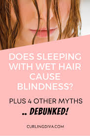 Does Sleeping With Wet Hair Cause Blindness Plus 4 Other Myths Debunked In 2020 Sleeping With Wet Hair Wet Hair Hair Facts