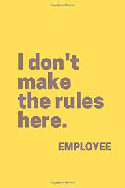 I Don T Make The Rules Here Employee Business Notebook Journal Diary 110 Pages Blank 6 X 9 Work Publishing Iga 9781799121435 Amazon Com Books