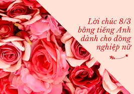 Nhân ngày quốc tế phụ nữ 8/3, con chúc mẹ luôn tươi cười, dồi dào sức khỏe và luôn là người phụ nữ đẹp nhất trong mắt bố con và mọi người nhé mẹ yêu. Dá»‹p 8 3 Gá»­i Ä'áº¿n NgÆ°á»i Phá»¥ Ná»¯ Than Yeu Nhá»¯ng Lá»i Chuc Ä'á»™c Ä'ao Va Y NghÄ©a Báº±ng Tiáº¿ng Anh