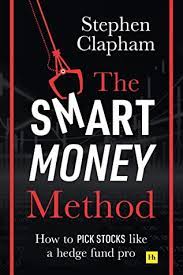 The Smart Money Method: How To Pick Stocks Like A Hedge Fund Pro By Stephen  Clapham
