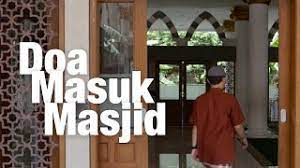 Panduan Ibadah Doa Masuk Masjid Youtube