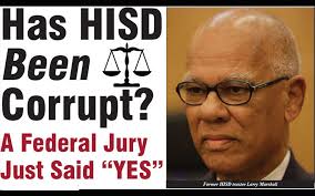 Has HISD Been Corrupt? A Federal Jury Just Said “YES”