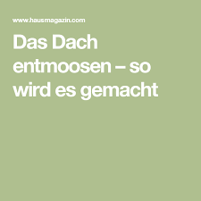 Das Dach Entmoosen So Wird Es Gemacht Dach Moos Entfernen Hausdach