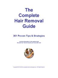 Hair removal cream is definitely an option, but it may not be your best. Hair Removal Guide Pdf