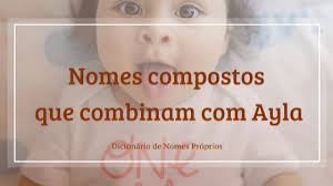 58 nomes compostos que combinam com Ayla
