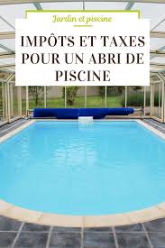 Impots Et Taxes Pour Un Abri De Piscine Guide Piscine Fr Abri Piscine Piscine Terrasse Piscine