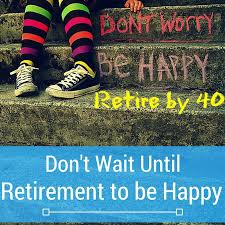 Последние твиты от happily retired (@leafs2221). Don T Wait Until Retirement To Be Happy