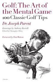 Learn more about bill cole, the mental game coach. Golf The Art Of The Mental Game 100 Classic Golf Tips Parent Joseph Dr Obetz Christopher Ravielli Anthony Watson Tom 0884565721552 Amazon Com Books
