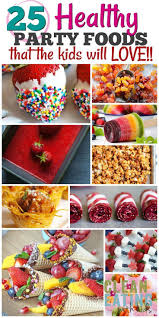Easy Birthday Party Food Ideas For Adults 25 Healthy Birthday Party Food Ideas Clean Eating With Kids Kids Birthday Food Healthy Birthday Healthy Party Snacks