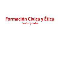 Formación cívica y ética 6to. Formacion Civica Y Etica Libro De Primaria Grado 6 Comision Nacional De Libros De Texto Gratuitos