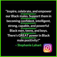 Pin On Black Male Empowerment Quotes By Stephanie Lahart