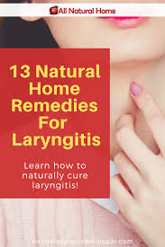 13 Natural Home Remedies For Laryngitis That Actually Work In 2020 Home Remedies For Laryngitis Home Remedies Natural Home Remedies