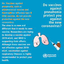 World Health Organization Who Q Do Vaccines Against Pneumonia Protect You Against The New Coronavirus A No Vaccines Against Pneumonia Such As Pneumococcal Vaccine And Haemophilus Influenza Type B Hib Vaccine
