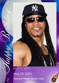 HAPPY 64th BIRTHDAY Melvin Glover (born May 15, 1961), better known by his  stage name Grandmaster Melle Mel or simply Melle Mel is a rapper who was  the lead vocalist and songwriter