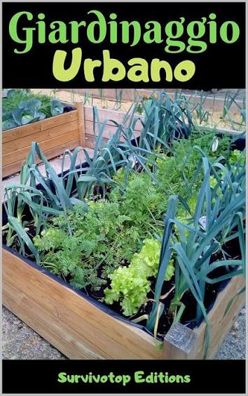 Survivotop Editions  – Giardinaggio urbano: Fare un orto in un appartamento, sul tetto, per vivere di agricoltura urbana (2020)