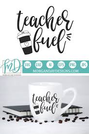 Download Teacher Fuel Svg Presents For Teachers Cricut Projects Vinyl Teacher Gifts