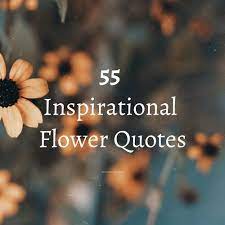 Discover and share inspirational quotes with flowers. 55 Inspirational Flower Quotes Beautiful Motivational Sayings With Pictures