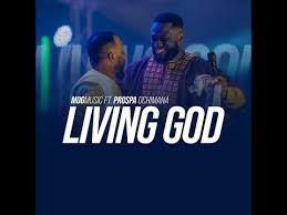 Prosper chioma living god / repeat after me: Mog Music Living God Ft Prospa Oshimana